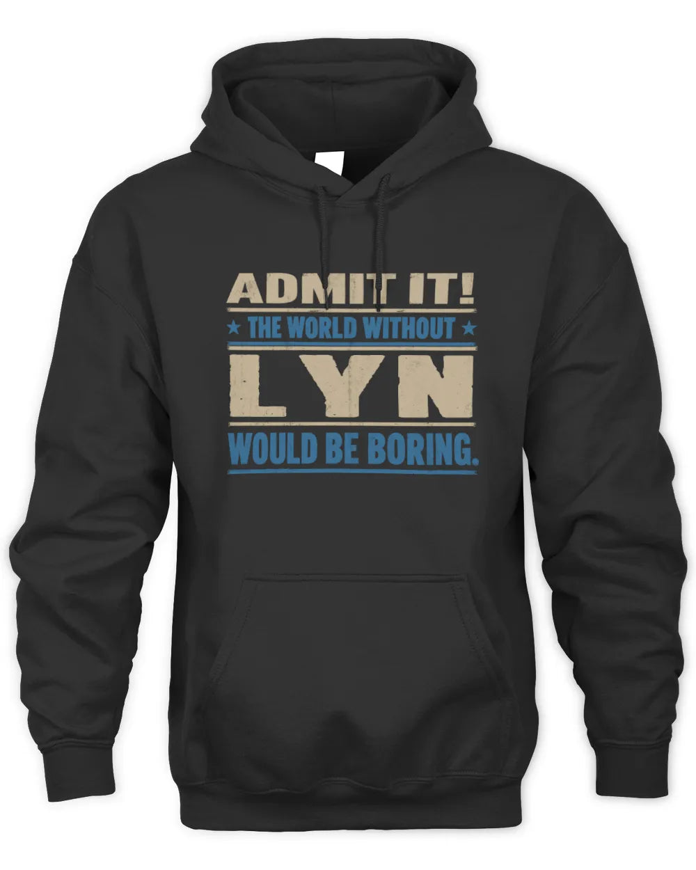 LYN TP68-K2-968 – Personalized Funny Quote Apparel “The World Without NAME Would Be Boring” - Unisex Hoodie - Black