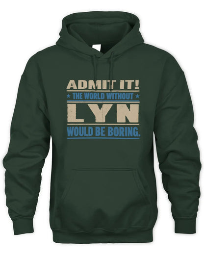 LYN TP68-K2-968 – Personalized Funny Quote Apparel “The World Without NAME Would Be Boring” - Unisex Hoodie - Forest Green