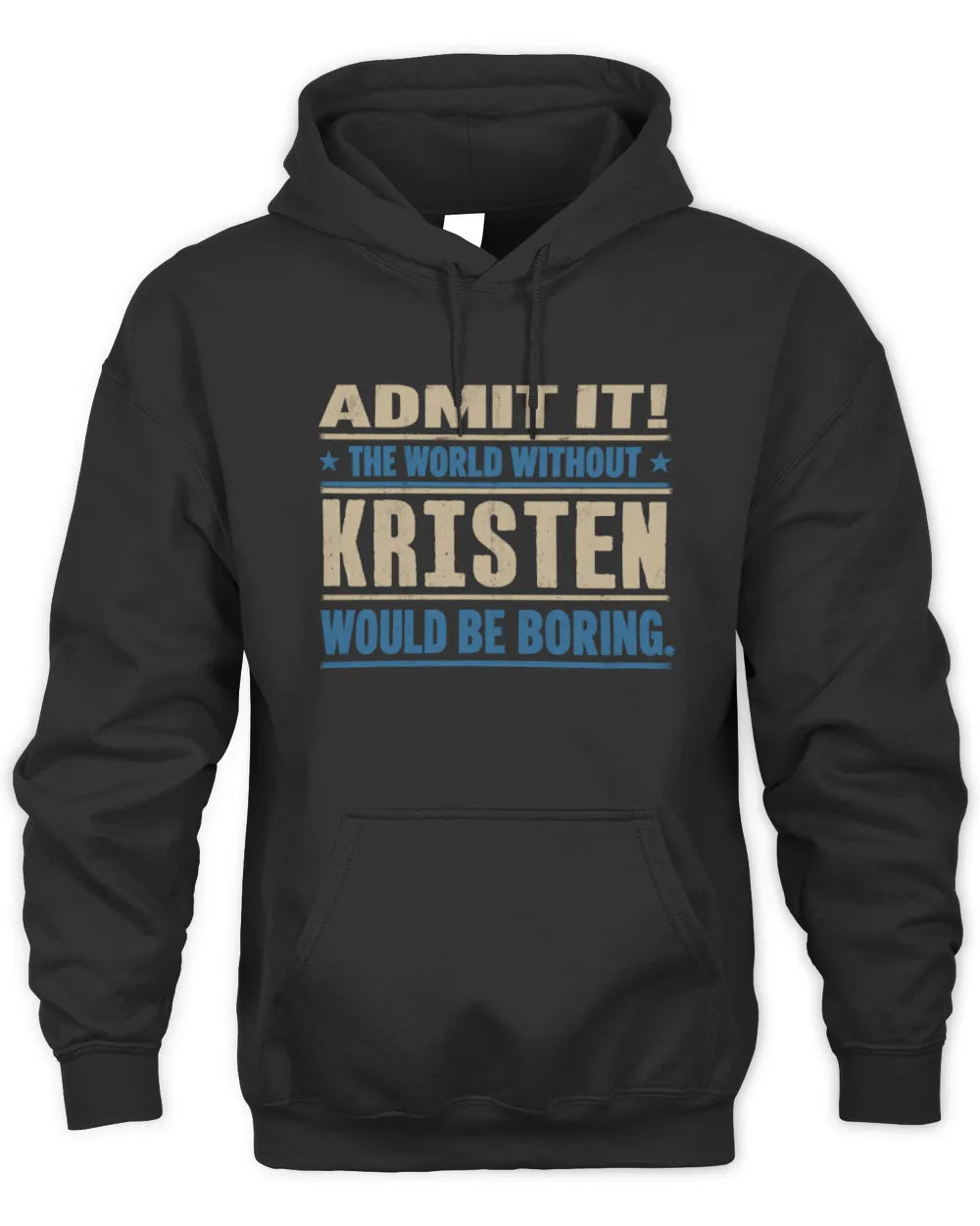 KRISTEN TP68-K2-968 – Personalized Funny Quote Apparel “The World Without NAME Would Be Boring” - Unisex Hoodie - Black