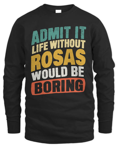 ROSAS TP88-K4-229
Personalized Funny Quote Apparel “Life Without NAME Would Be Boring” - Men's Long Sleeved T-Shirt - Black