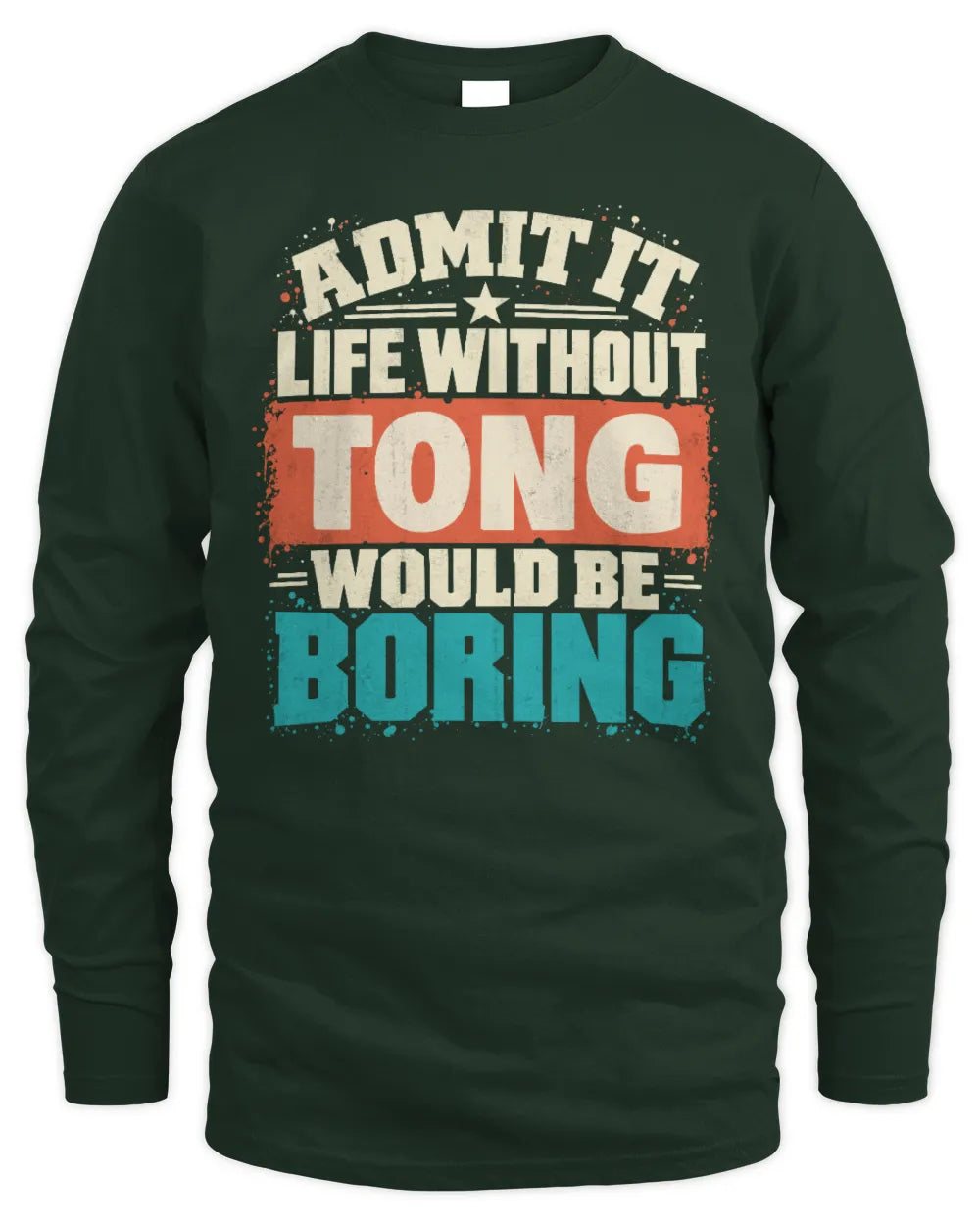 TONG P02-TH11-226 Personalized Admit It Life Without [Name] Would Be Boring T-Shirt - Custom Name Funny Gift - Men's Long Sleeved T-Shirt - Forest Green