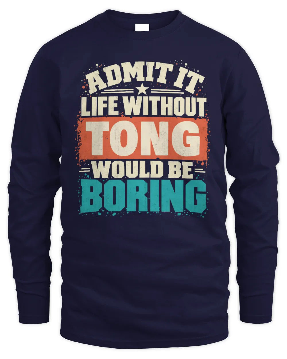 TONG P02-TH11-226 Personalized Admit It Life Without [Name] Would Be Boring T-Shirt - Custom Name Funny Gift - Men's Long Sleeved T-Shirt - Navy