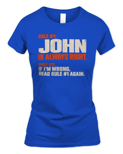 JOHN NP1-H006 - Always Right Personalized Name T-Shirt – Funny Custom Name Shirt - Women's Standard T-Shirt - Royal