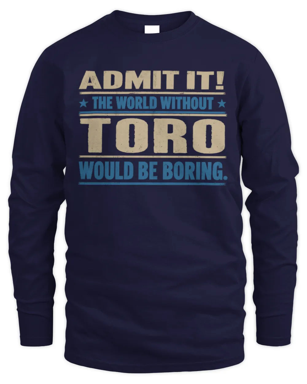TORO TP68-K2-968 – Personalized Funny Quote Apparel “The World Without NAME Would Be Boring” - Men's Long Sleeved T-Shirt - Navy