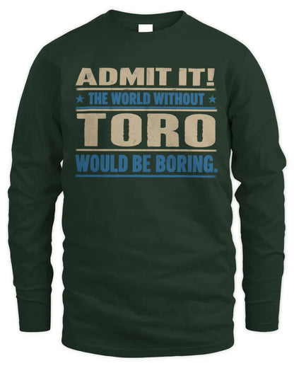 TORO TP68-K2-968 – Personalized Funny Quote Apparel “The World Without NAME Would Be Boring” - Men's Long Sleeved T-Shirt - Forest Green