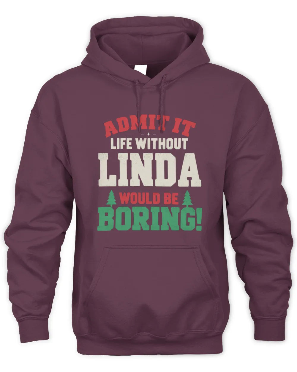 LINDA P5 TH08 Christmas T-Shirt – “Life Without NAME Would Be Boring” - Unisex Hoodie - Maroon