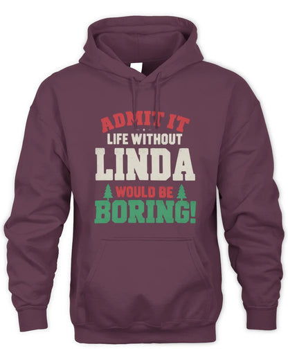 LINDA P5 TH08 Christmas T-Shirt – “Life Without NAME Would Be Boring” - Unisex Hoodie - Maroon