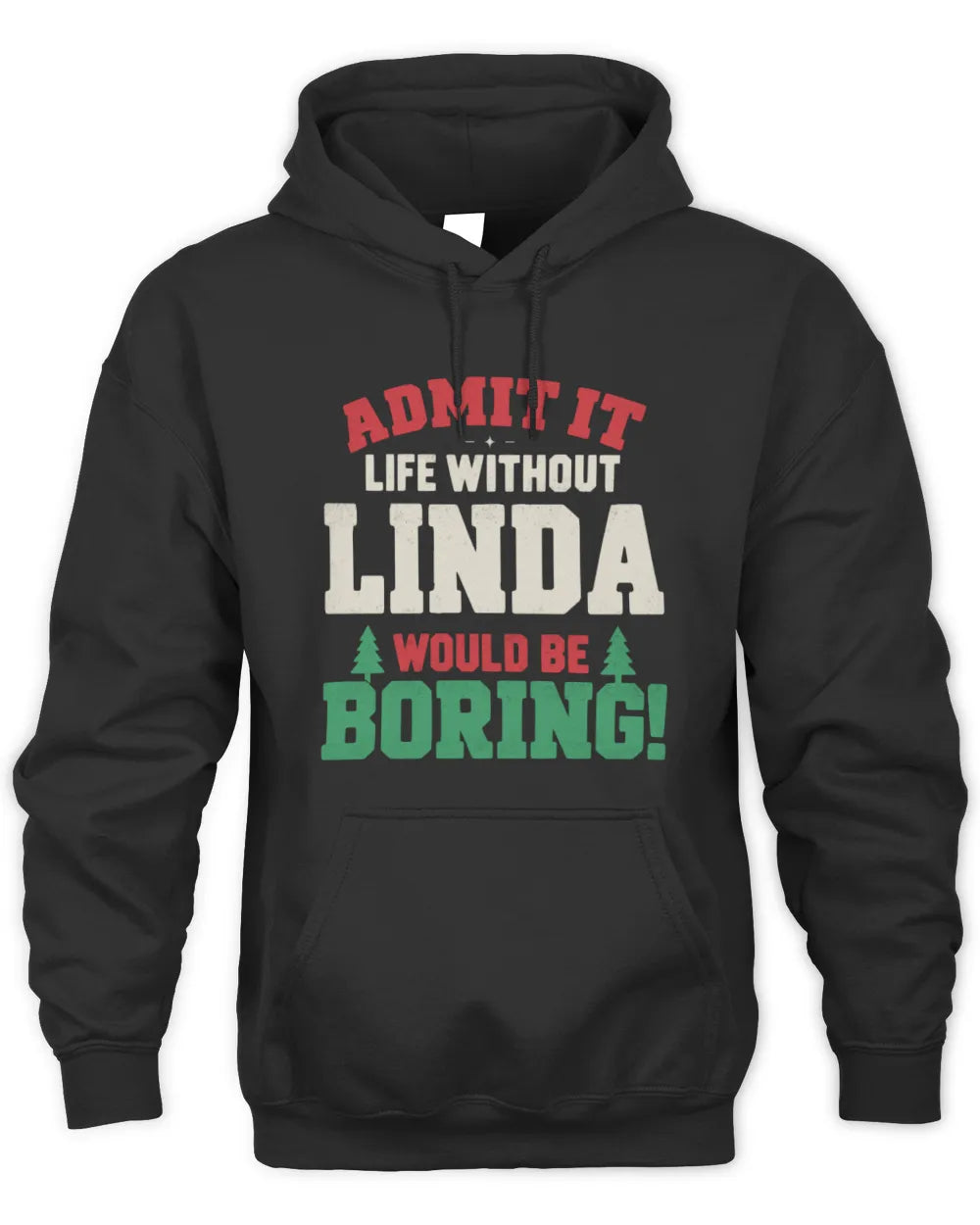 LINDA P5 TH08 Christmas T-Shirt – “Life Without NAME Would Be Boring” - Unisex Hoodie - Black