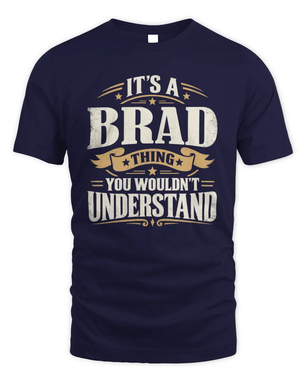 BRAD P08 TH51 - Personalized “It’s a/an [NAME] Thing – You Wouldn’t Understand” Shirt - Unisex Standard T-Shirt - Navy