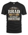BRAD P08 TH51 - Personalized “It’s a/an [NAME] Thing – You Wouldn’t Understand” Shirt