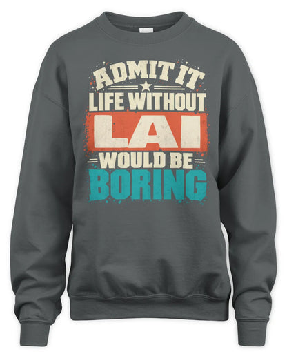 LAI P02-TH11-226 Personalized Admit It Life Without [Name] Would Be Boring T-Shirt - Custom Name Funny Gift - Unisex Sweatshirt - Charcoal