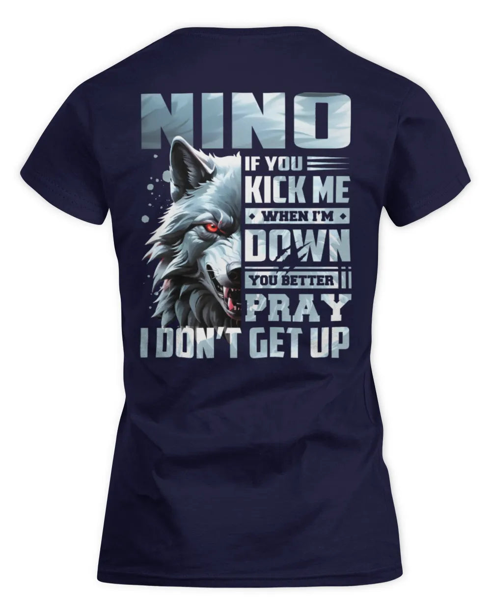 NINO AP62-K4-666 - Personalized Fierce Wolf Quote Apparel “If You Kick Me When I’m Down, You Better Pray I Don’t Get Up” - Women's Standard T-Shirt - Navy