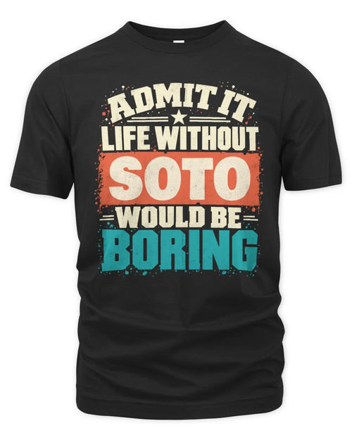SOTO P02-TH11-226 Personalized Admit It Life Without [Name] Would Be Boring T-Shirt - Custom Name Funny Gift - Unisex Standard T-Shirt - Black