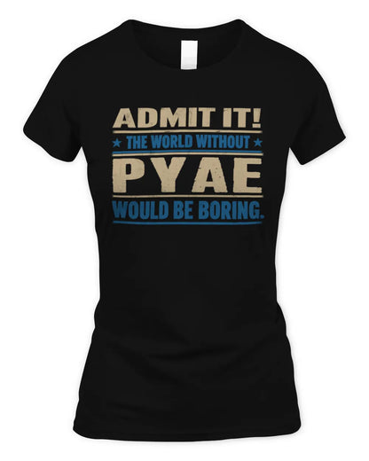 PYAE TP68-K2-968 – Personalized Funny Quote Apparel “The World Without NAME Would Be Boring” - Women's Standard T-Shirt - Black