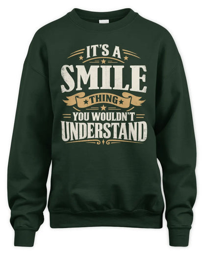 SMILE P08 TH51 - Personalized “It’s a/an [NAME] Thing – You Wouldn’t Understand” Shirt - Unisex Sweatshirt - Forest Green