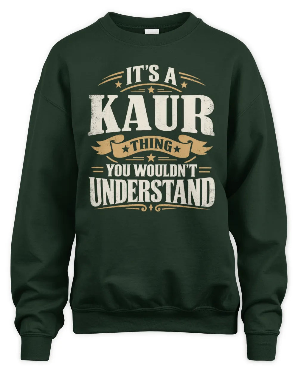 KAUR P08 TH51 - Personalized “It’s a/an [NAME] Thing – You Wouldn’t Understand” Shirt - Unisex Sweatshirt - Forest Green