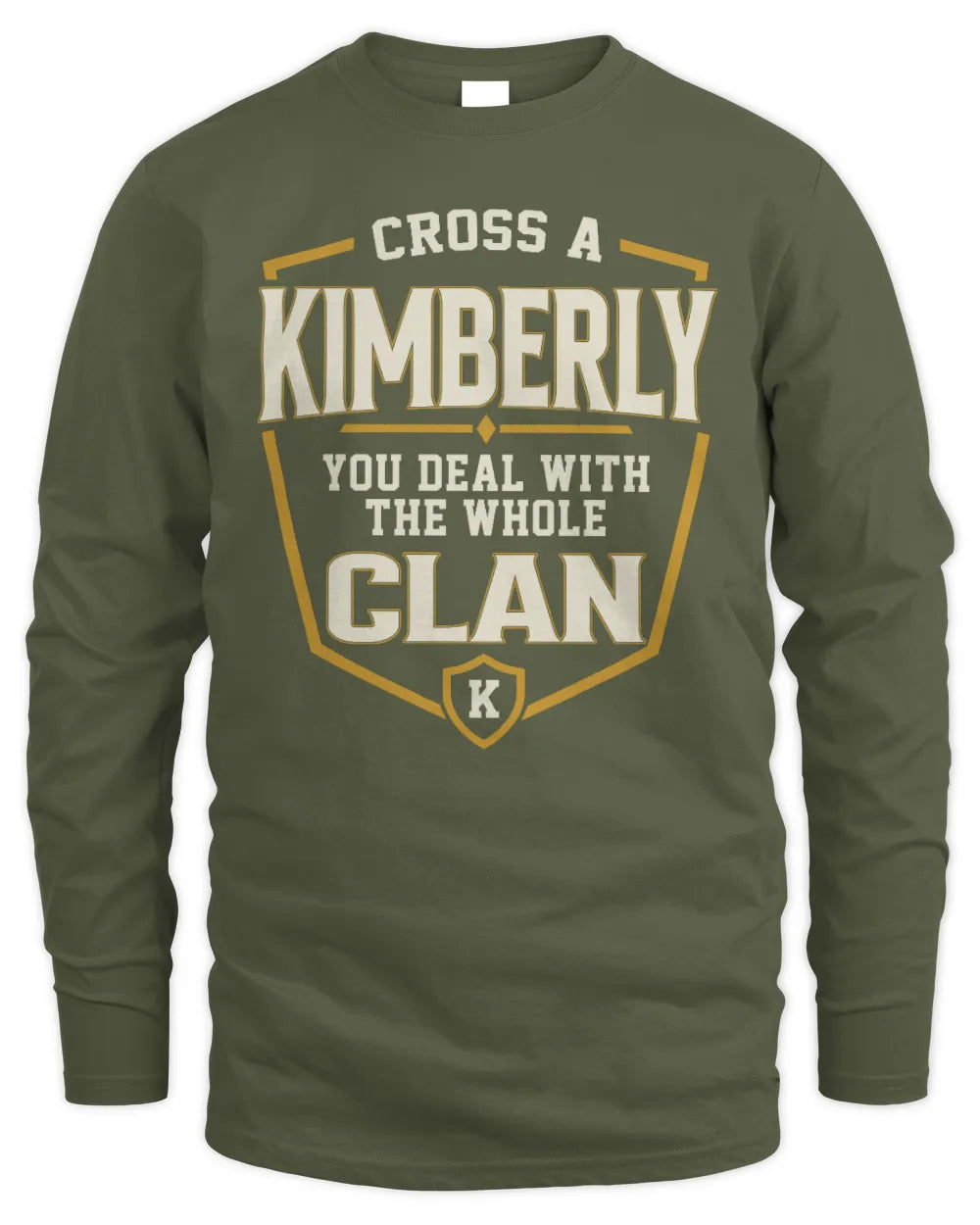 KIMBERLY NT1-K008 Cross A/An NAME, You Deal With the Whole Clan | Personalized Vintage T-Shirt - Men's Long Sleeved T-Shirt - Military Green