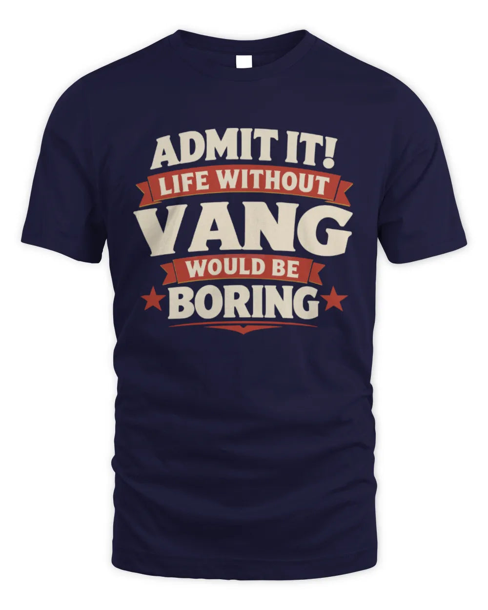 VANG P4 KT003 Personalized Funny Quote Apparel “Life Without NAME Would Be Boring” - Unisex Standard T-Shirt - Navy