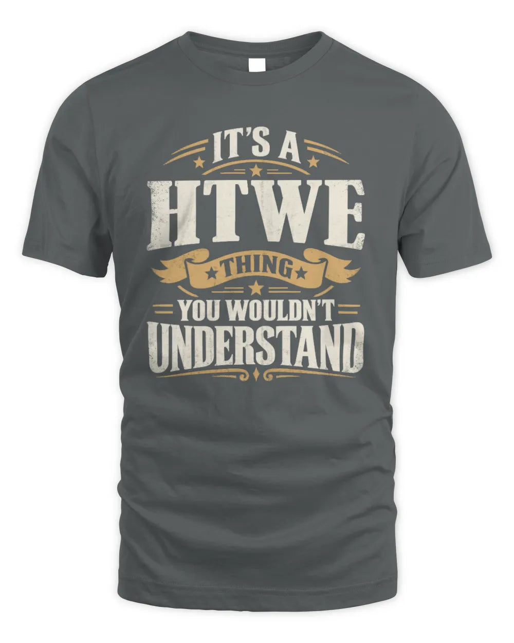 HTWE P08 TH51 - Personalized “It’s a/an [NAME] Thing – You Wouldn’t Understand” Shirt - Unisex Standard T-Shirt - Charcoal