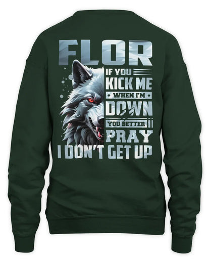 FLOR AP62-K4-666 - Personalized Fierce Wolf Quote Apparel “If You Kick Me When I’m Down, You Better Pray I Don’t Get Up” - Unisex Sweatshirt - Forest Green