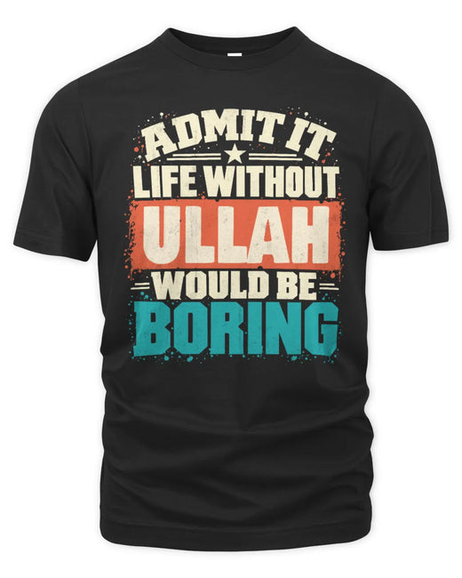 ULLAH P02-TH11-226 Personalized Admit It Life Without [Name] Would Be Boring T-Shirt - Custom Name Funny Gift