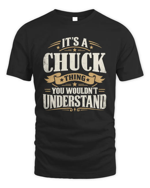 CHUCK P08 TH51 - Personalized “It’s a/an [NAME] Thing – You Wouldn’t Understand” Shirt