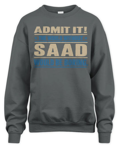 SAAD TP68-K2-968 – Personalized Funny Quote Apparel “The World Without NAME Would Be Boring” - Unisex Sweatshirt - Charcoal
