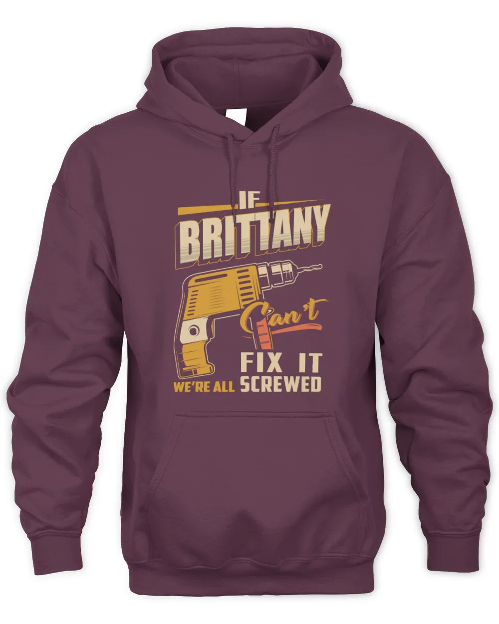 BRITTANY TP22-K4-228 - Personalized Handyman T-Shirt “If AARON Can’t Fix It, We’re All Screwed” - Unisex Hoodie - Maroon