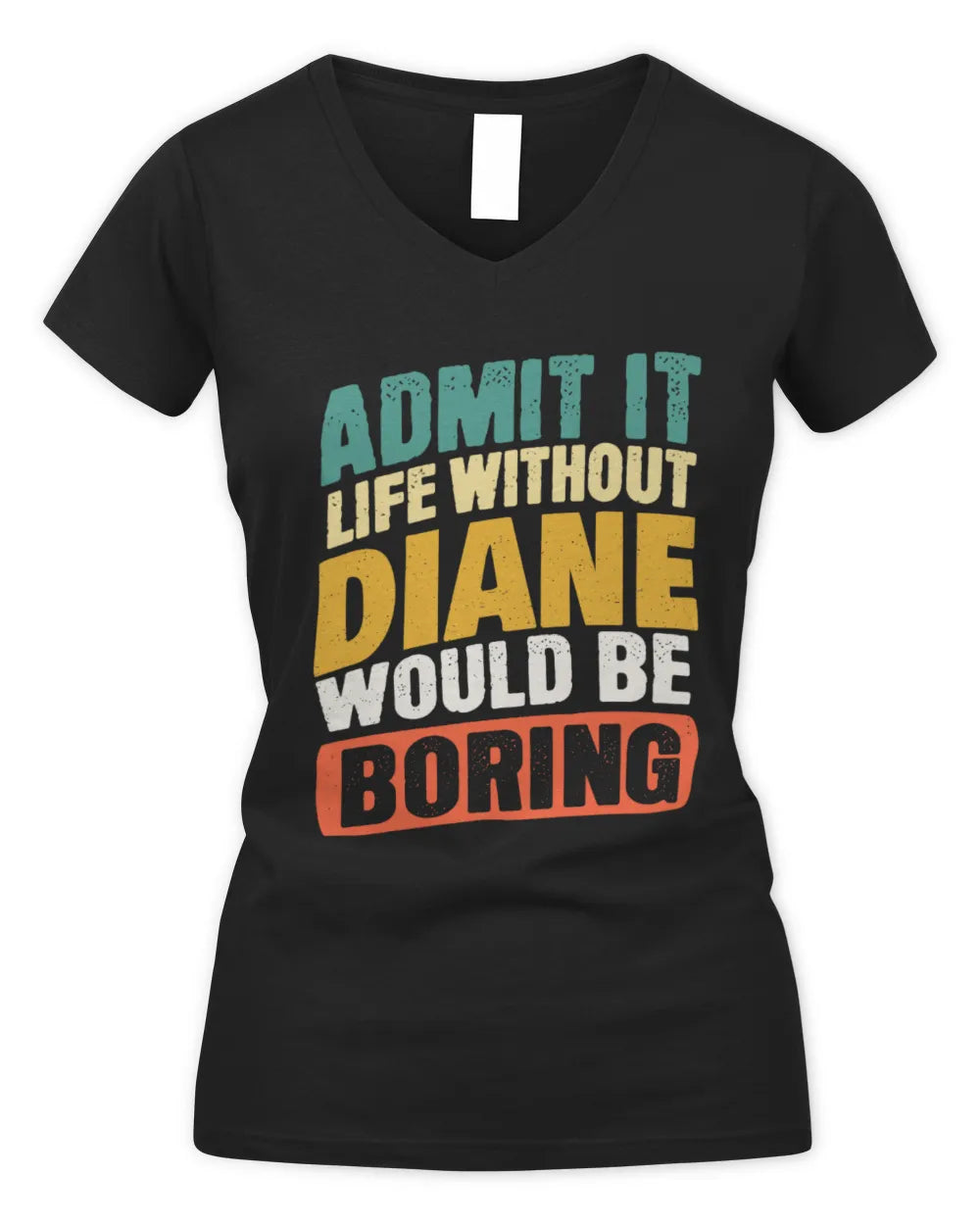 DIANE TP88-K4-229
Personalized Funny Quote Apparel “Life Without NAME Would Be Boring” - Women's V-Neck T-Shirt - Black