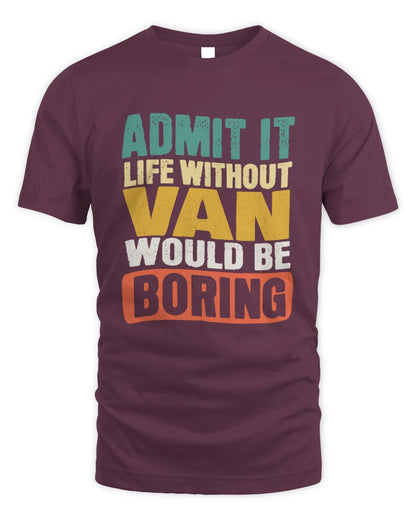 VAN TP86-K3-229 Personalized Funny Quote Apparel “Life Without NAME Would Be Boring” - Unisex Standard T-Shirt - Maroon
