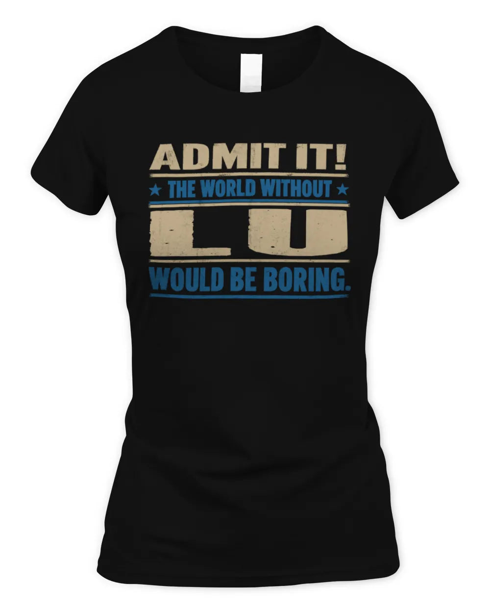 LU TP68-K2-968 – Personalized Funny Quote Apparel “The World Without NAME Would Be Boring” - Women's Standard T-Shirt - Black