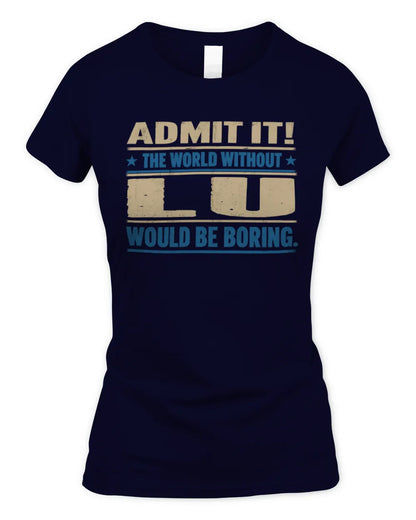 LU TP68-K2-968 – Personalized Funny Quote Apparel “The World Without NAME Would Be Boring” - Women's Standard T-Shirt - Navy
