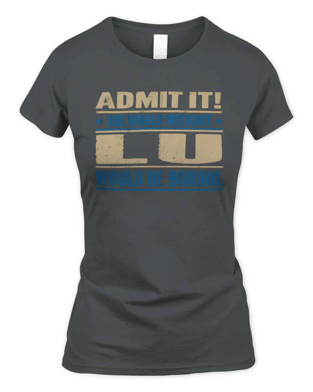 LU TP68-K2-968 – Personalized Funny Quote Apparel “The World Without NAME Would Be Boring” - Women's Standard T-Shirt - Charcoal