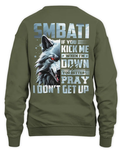 SMBATI AP62-K4-666 - Personalized Fierce Wolf Quote Apparel “If You Kick Me When I’m Down, You Better Pray I Don’t Get Up” - Unisex Sweatshirt - Military Green