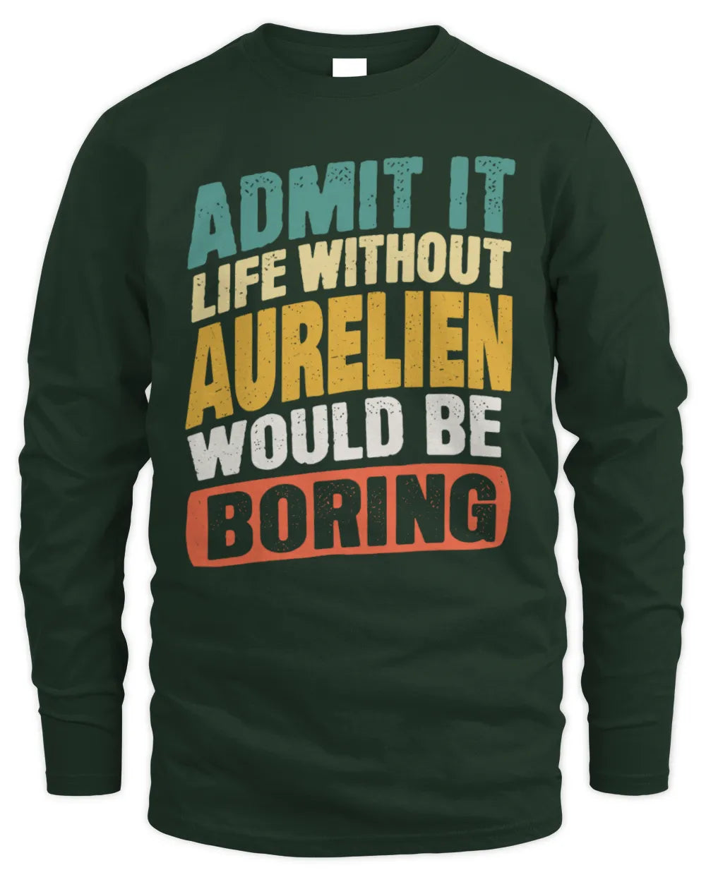 AURELIEN TP88-K4-229
Personalized Funny Quote Apparel “Life Without NAME Would Be Boring” - Men's Long Sleeved T-Shirt - Forest Green