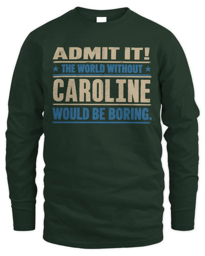 CAROLINE TP68-K2-968 – Personalized Funny Quote Apparel “The World Without NAME Would Be Boring” - Men's Long Sleeved T-Shirt - Forest Green