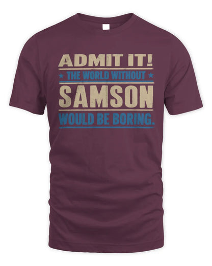 SAMSON TP68-K2-968 – Personalized Funny Quote Apparel “The World Without NAME Would Be Boring” - Unisex Standard T-Shirt - Maroon