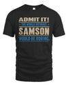 SAMSON TP68-K2-968 – Personalized Funny Quote Apparel “The World Without NAME Would Be Boring”