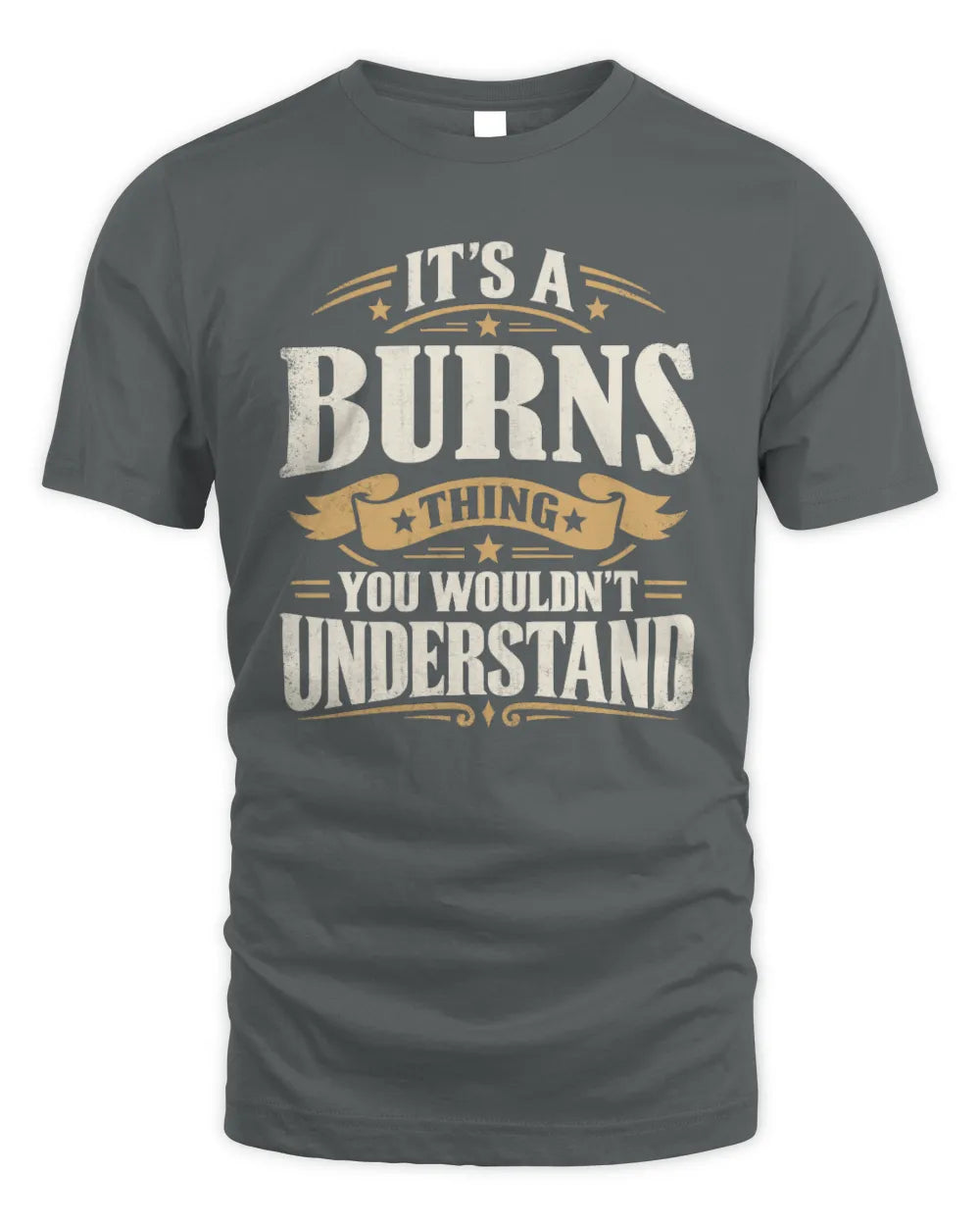 BURNS P08 TH51 - Personalized “It’s a/an [NAME] Thing – You Wouldn’t Understand” Shirt - Unisex Standard T-Shirt - Charcoal