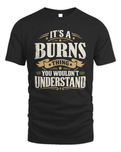 BURNS P08 TH51 - Personalized “It’s a/an [NAME] Thing – You Wouldn’t Understand” Shirt - Unisex Standard T-Shirt - Black