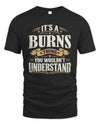BURNS P08 TH51 - Personalized “It’s a/an [NAME] Thing – You Wouldn’t Understand” Shirt