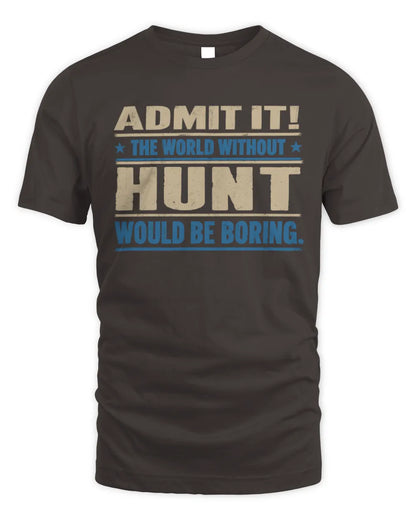 HUNT TP68-K2-968 – Personalized Funny Quote Apparel “The World Without NAME Would Be Boring” - Unisex Standard T-Shirt - Dark Chocolate
