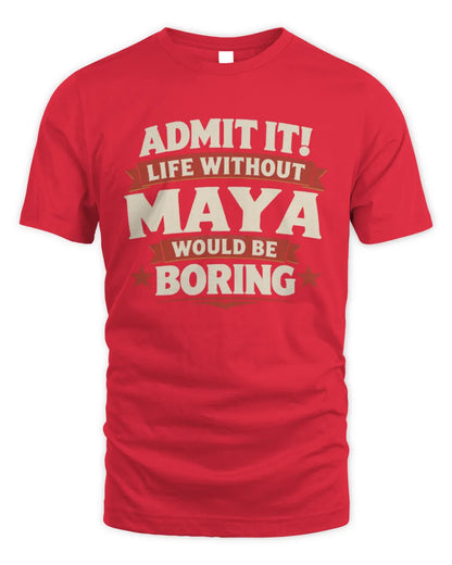 MAYA P4 KT003 Personalized Funny Quote Apparel “Life Without NAME Would Be Boring” - Unisex Standard T-Shirt - Red