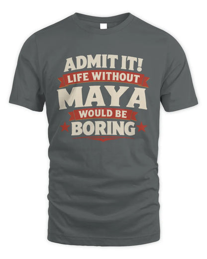 MAYA P4 KT003 Personalized Funny Quote Apparel “Life Without NAME Would Be Boring” - Unisex Standard T-Shirt - Charcoal