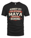 MAYA P4 KT003 Personalized Funny Quote Apparel “Life Without NAME Would Be Boring”
