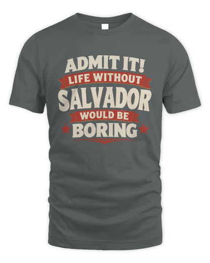 SALVADOR P4 KT003 Personalized Funny Quote Apparel “Life Without NAME Would Be Boring” - Unisex Standard T-Shirt - Charcoal