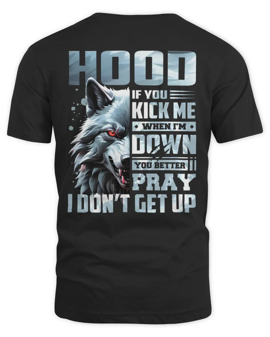HOOD AP62-K4-666 - Personalized Fierce Wolf Quote Apparel “If You Kick Me When I’m Down, You Better Pray I Don’t Get Up”
