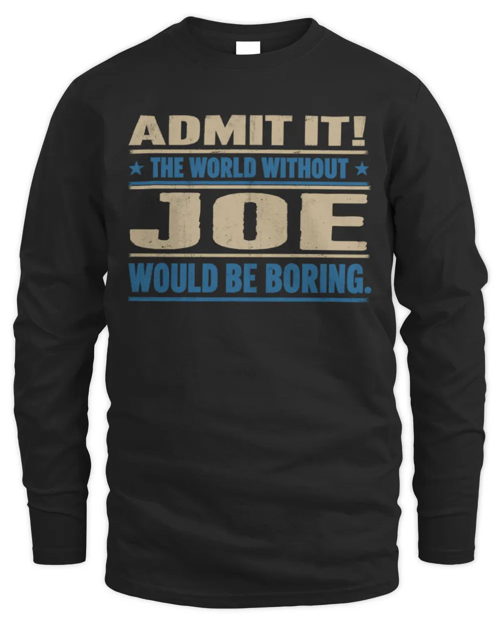 JOE TP68-K2-968 – Personalized Funny Quote Apparel “The World Without NAME Would Be Boring” - Men's Long Sleeved T-Shirt - Black