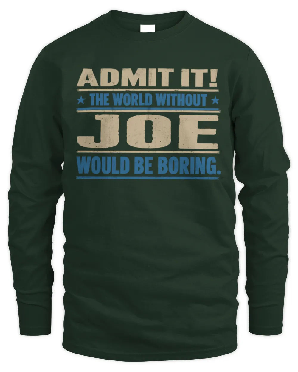 JOE TP68-K2-968 – Personalized Funny Quote Apparel “The World Without NAME Would Be Boring” - Men's Long Sleeved T-Shirt - Forest Green