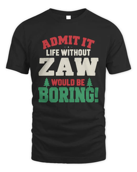 ZAW P5 TH08 Christmas T-Shirt – “Life Without NAME Would Be Boring”